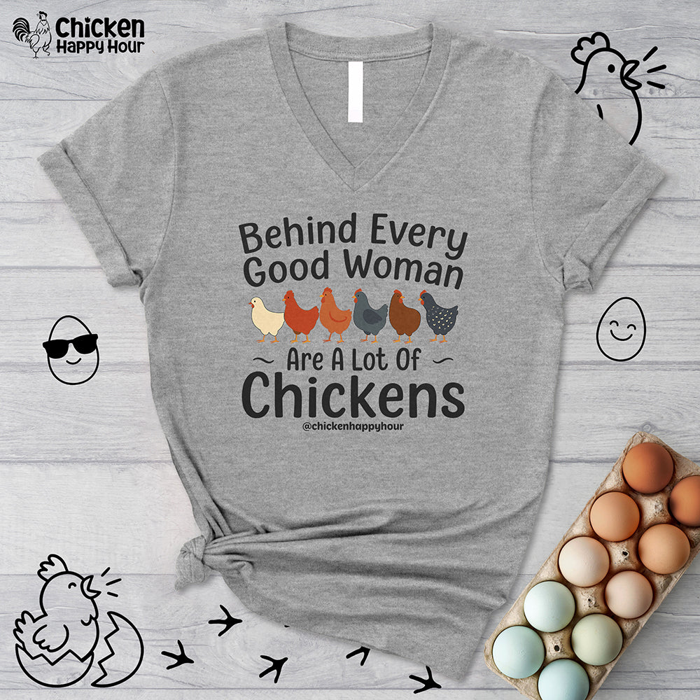 Behind Every Good Woman Are a Lot of Chickens V-Neck Tee