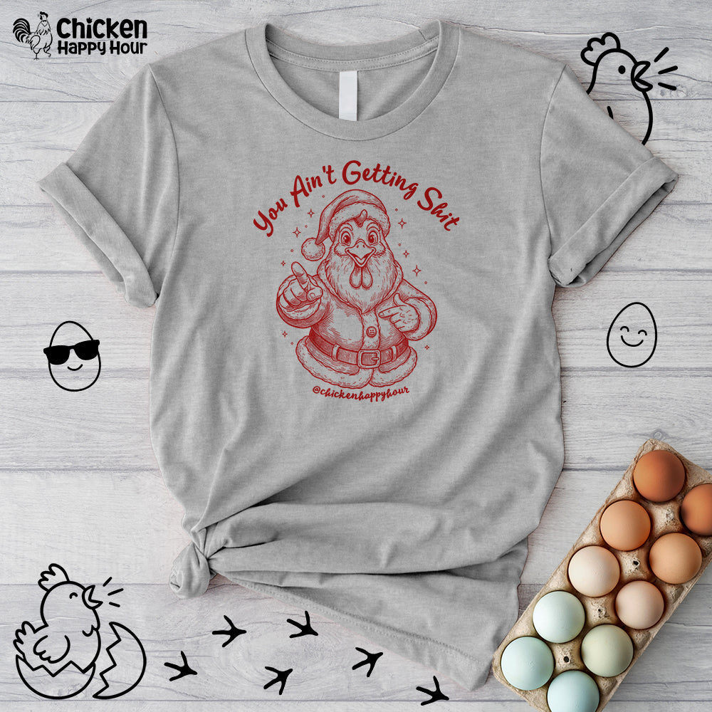 You Ain't getting SHIT Unisex Tee