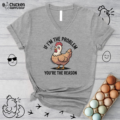 If I'm the Problem You're the Reason V-Neck Tee