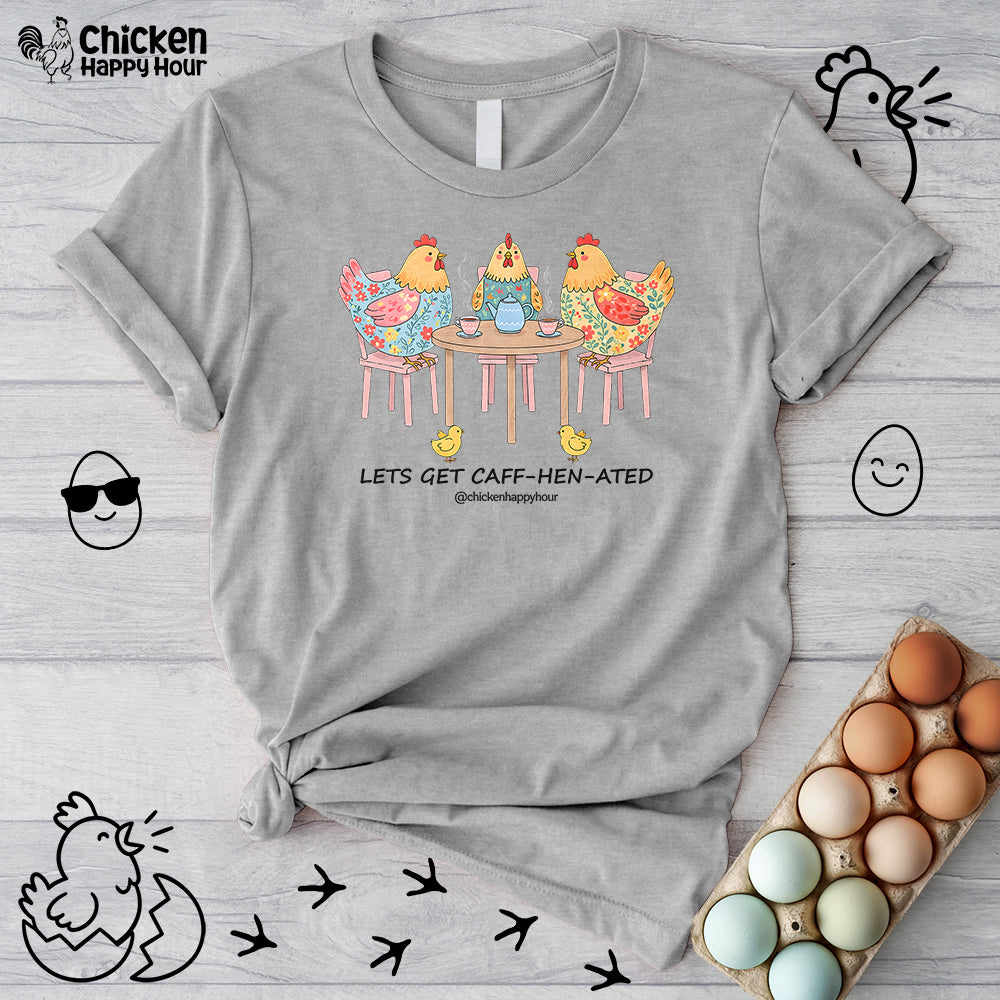 Lets Get Caff-Hen-Ated Unisex Tee