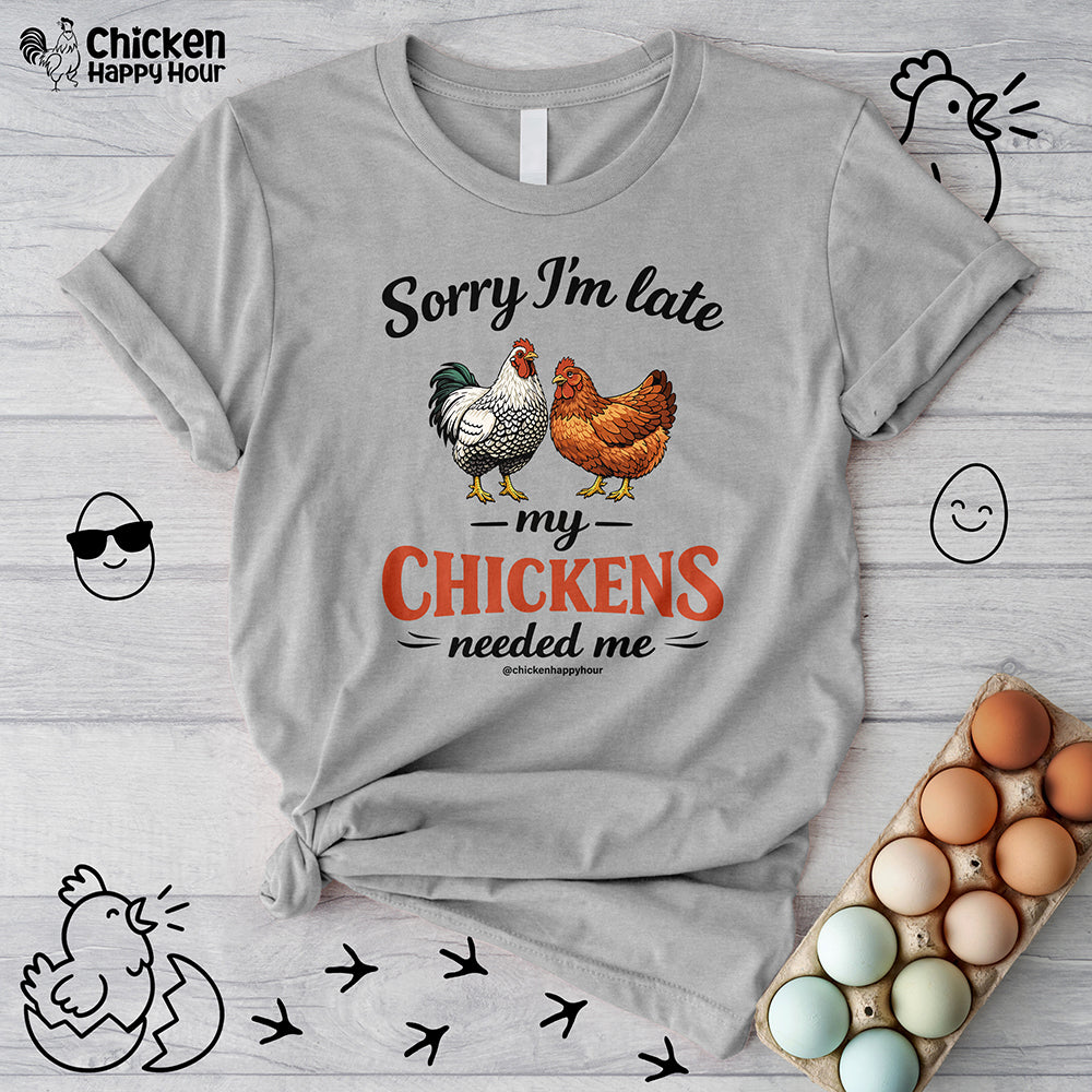 Sorry I’m Late My Chickens Needed Me Unisex Tee