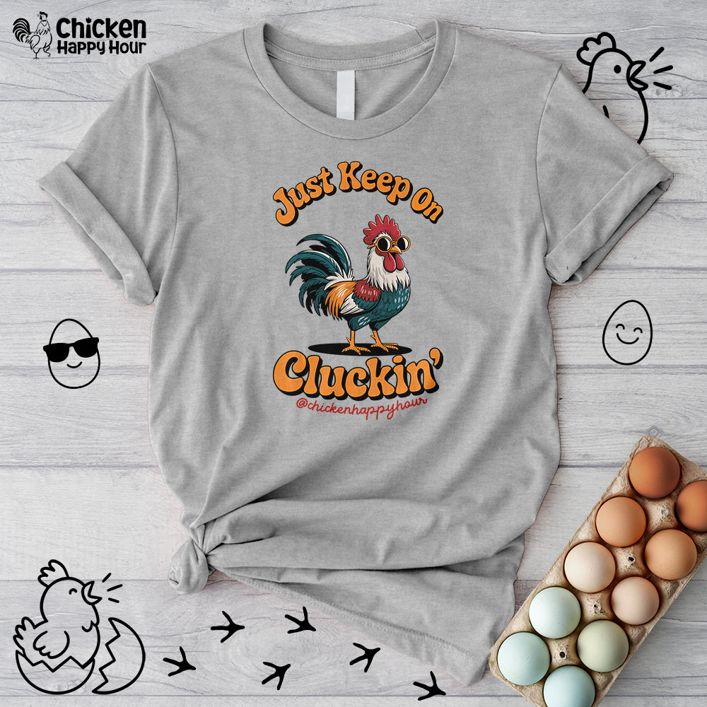Just Keep Cluckin Unisex Tee