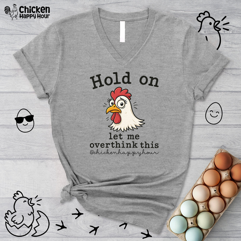 Hold On Let Me Overthink This V-Neck Tee
