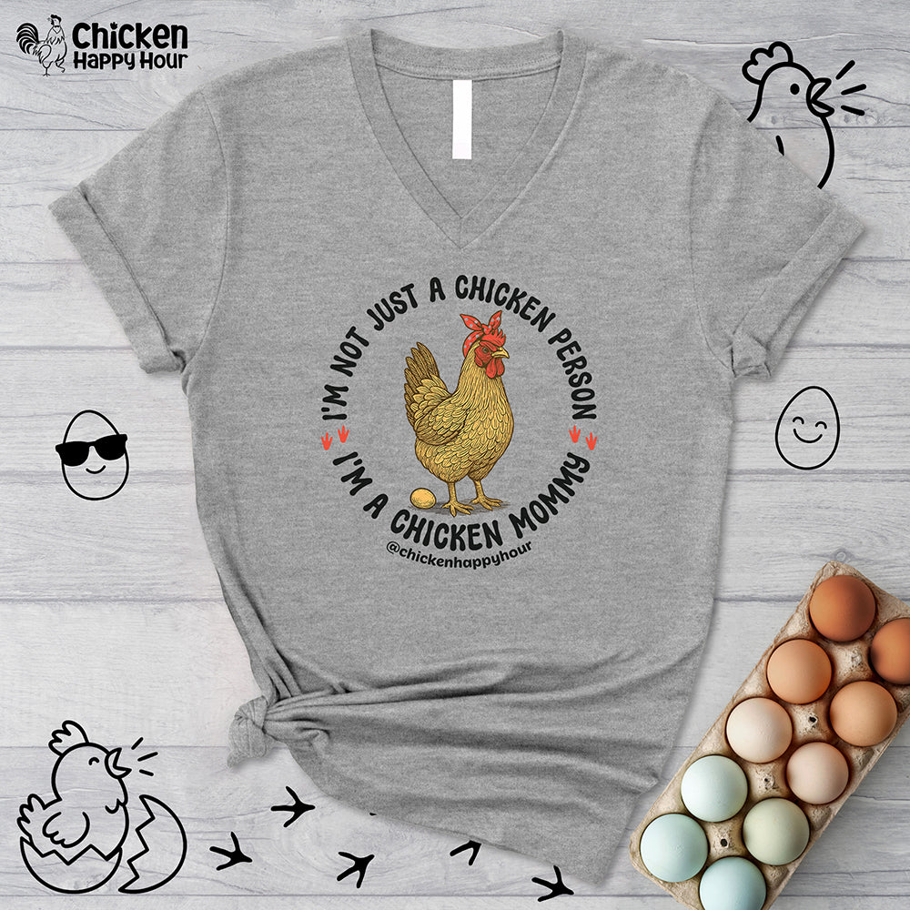 I'm Not Just a Chicken Person, I'm a Chicken Mommy V-Neck Tee
