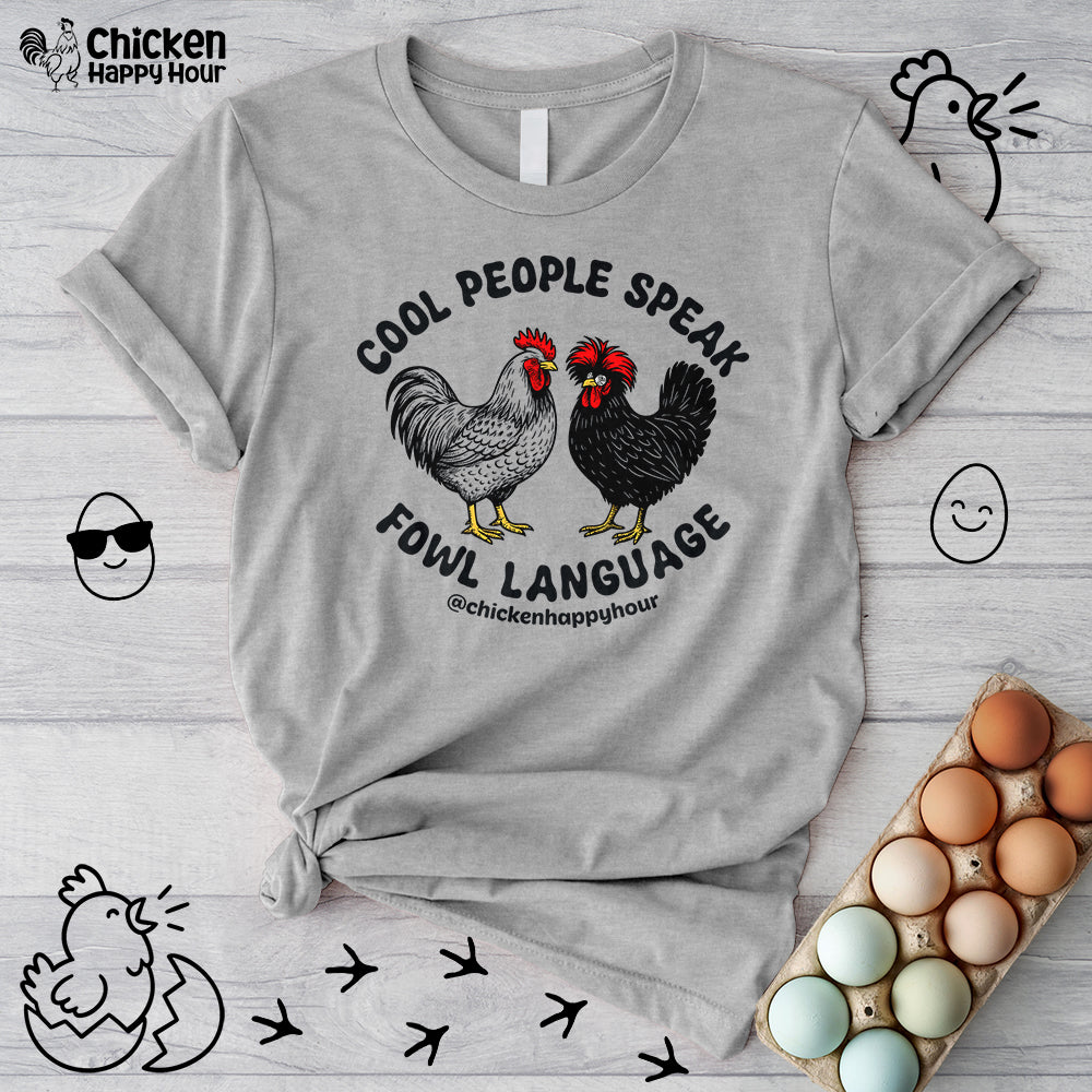 Cool People Speak Fowl Language Unisex Tee