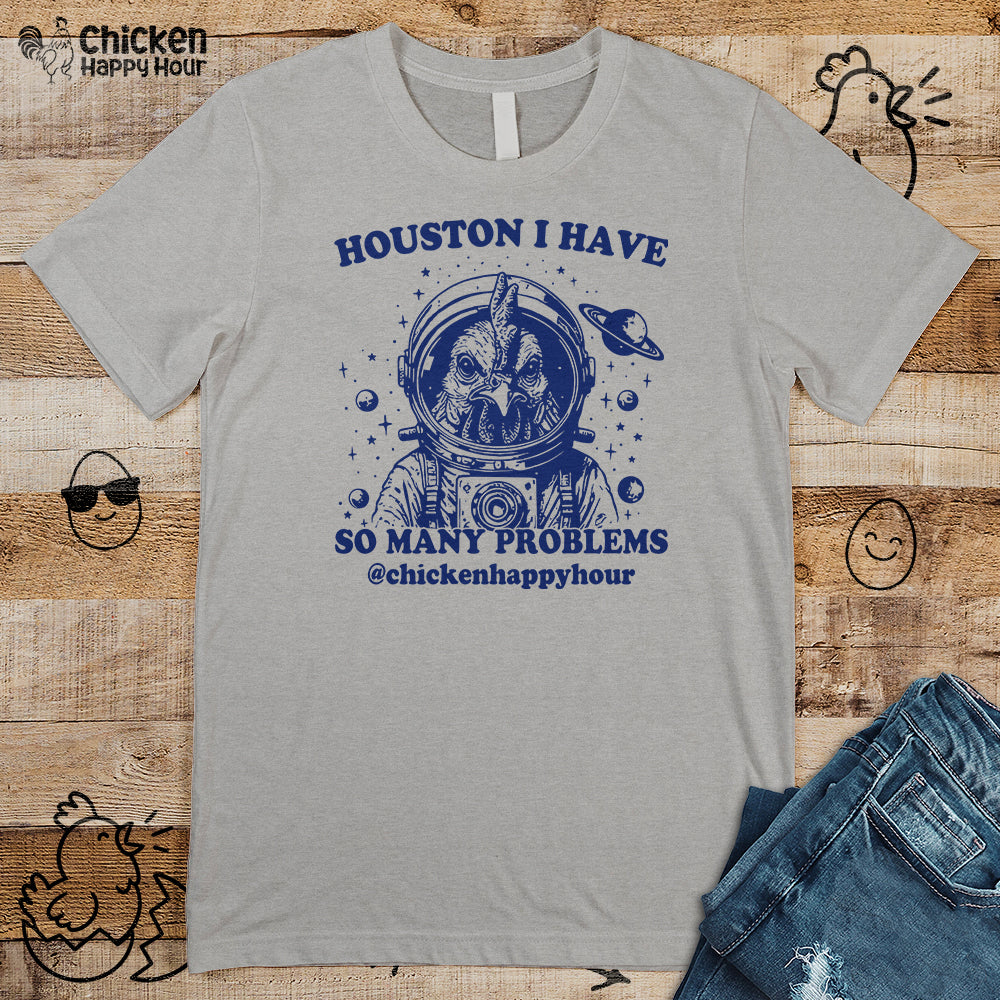 Houston I Have so Many Problems Unisex Tee