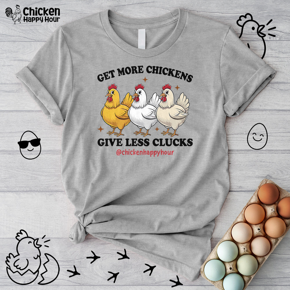 Get Some Chickens Give Less Clucks Unisex Tee