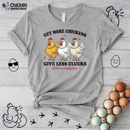 Get Some Chickens Give Less Clucks Unisex Tee