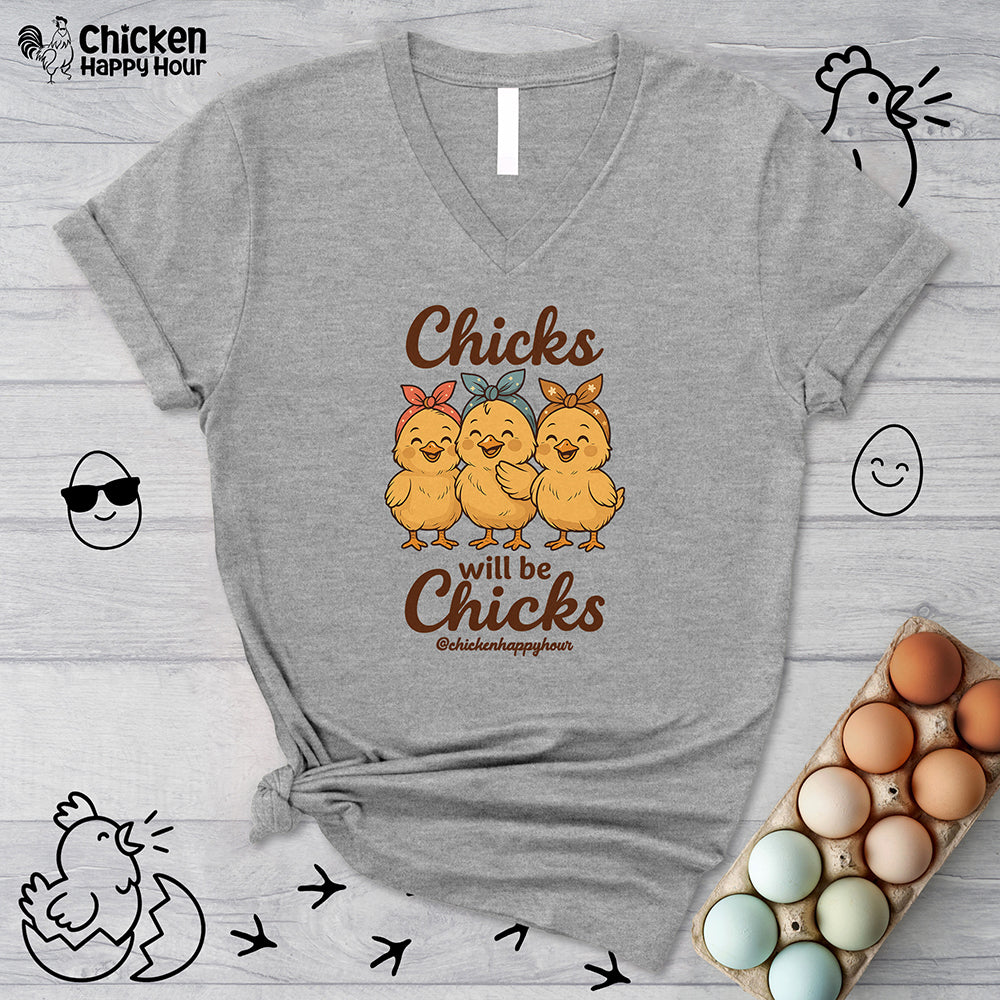 Chicks Will Be Chicks V-Neck Tee