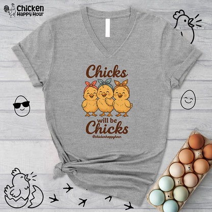 Chicks Will Be Chicks V-Neck Tee