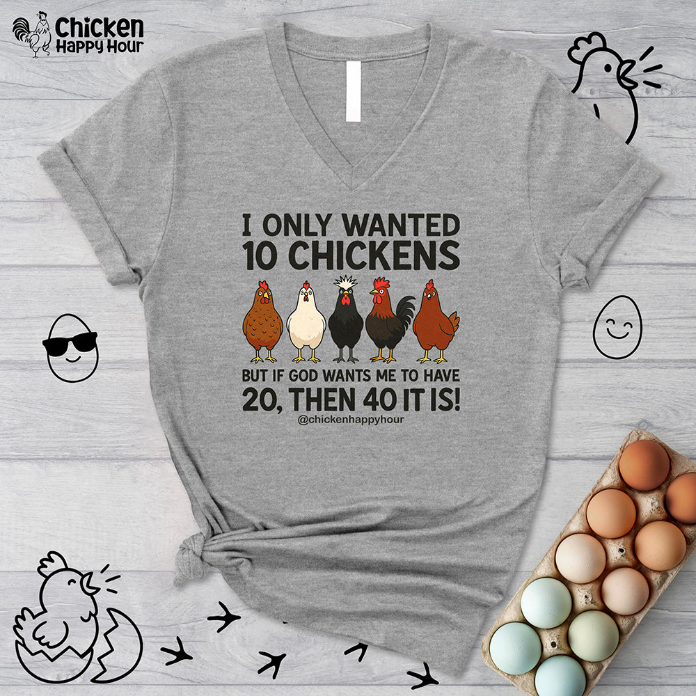 I Only Wanted 10 Chickens V-Neck Tee