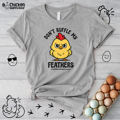 Don't Ruffle My Feathers Unisex Tee