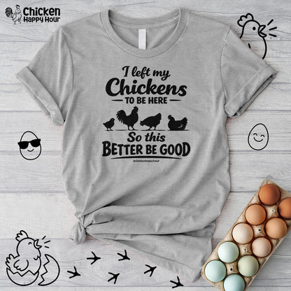 I left My Chickens To Be Here Unisex Tee