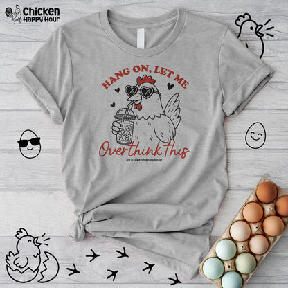 Hang On Let Me Overthink This Unisex Tee