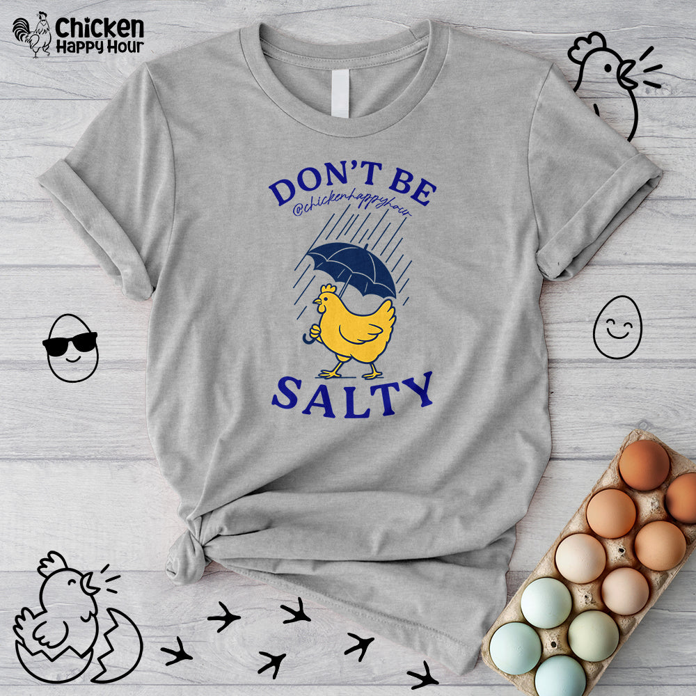 Don't Be  Salty  Unisex Tee