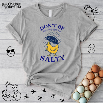 Don't Be  Salty  Unisex Tee