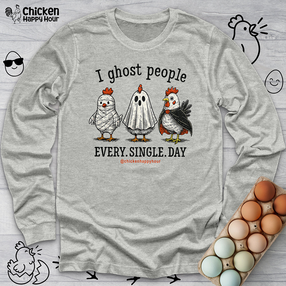 I Ghost People Every Day Long Sleeve Tee