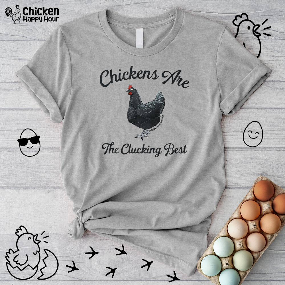 Chickens Are The Clucking Best Unisex Tee
