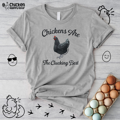 Chickens Are The Clucking Best Unisex Tee