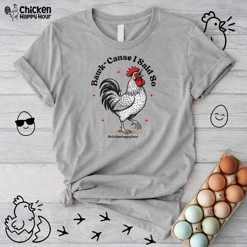 BAWK-CAUSE I Said So Unisex Tee