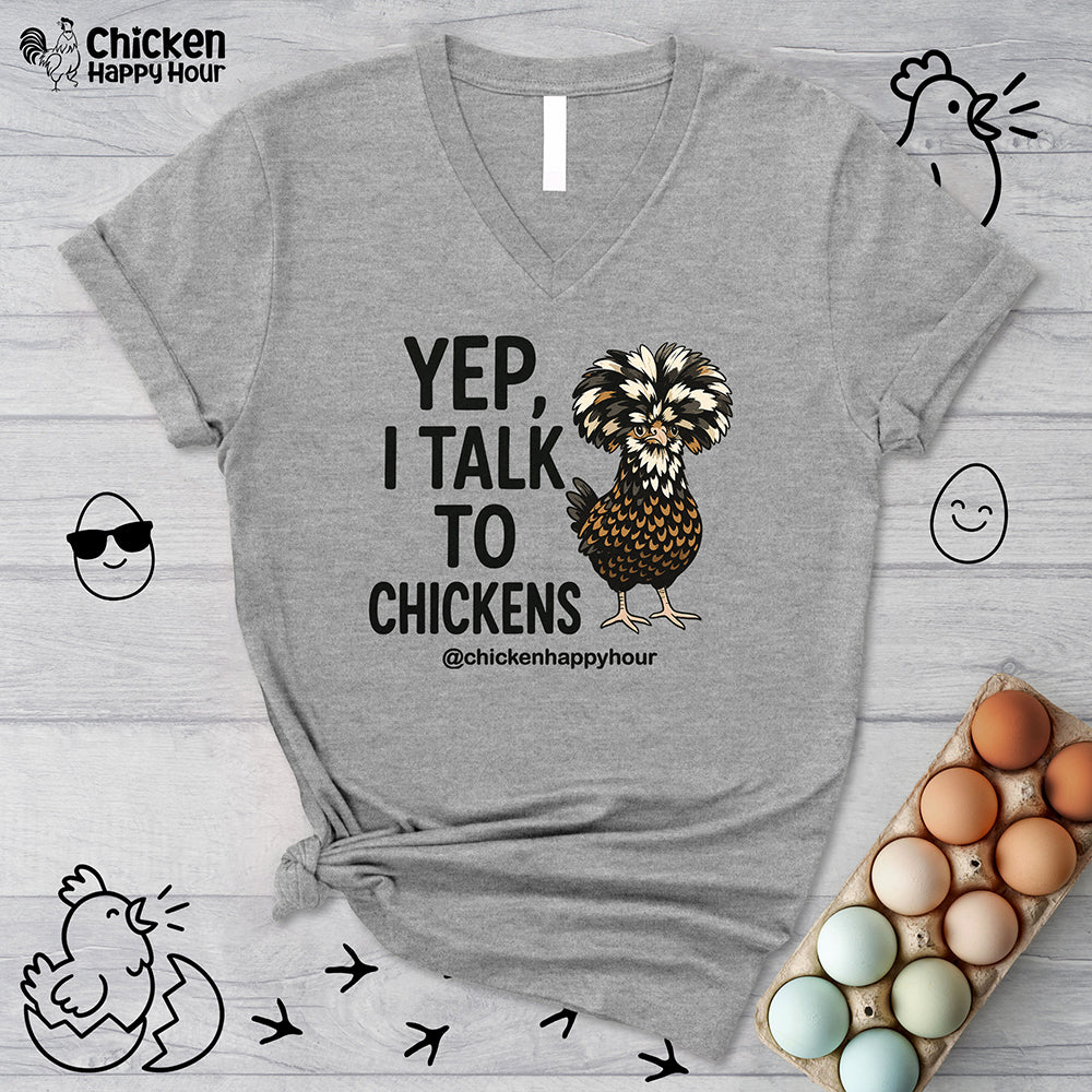 Yep, I Talk to Chickens V-Neck Tee