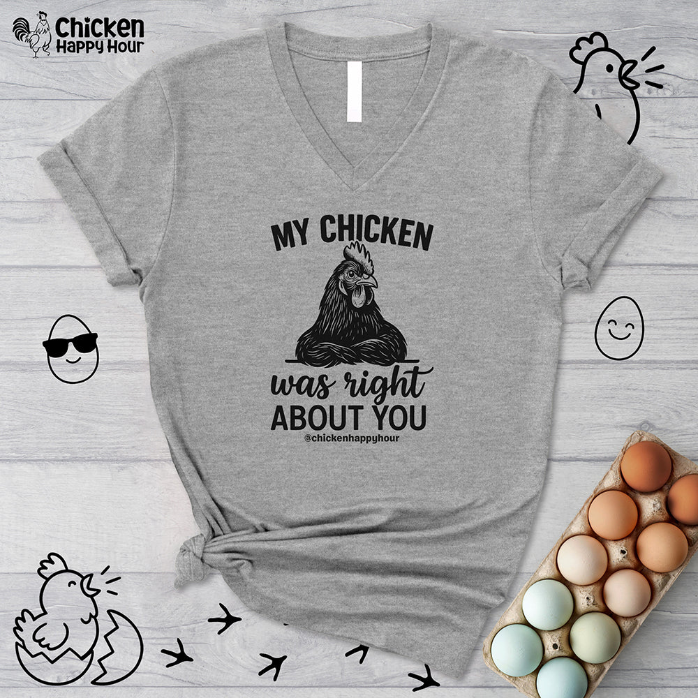 My Chicken was Right About You V-Neck Tee