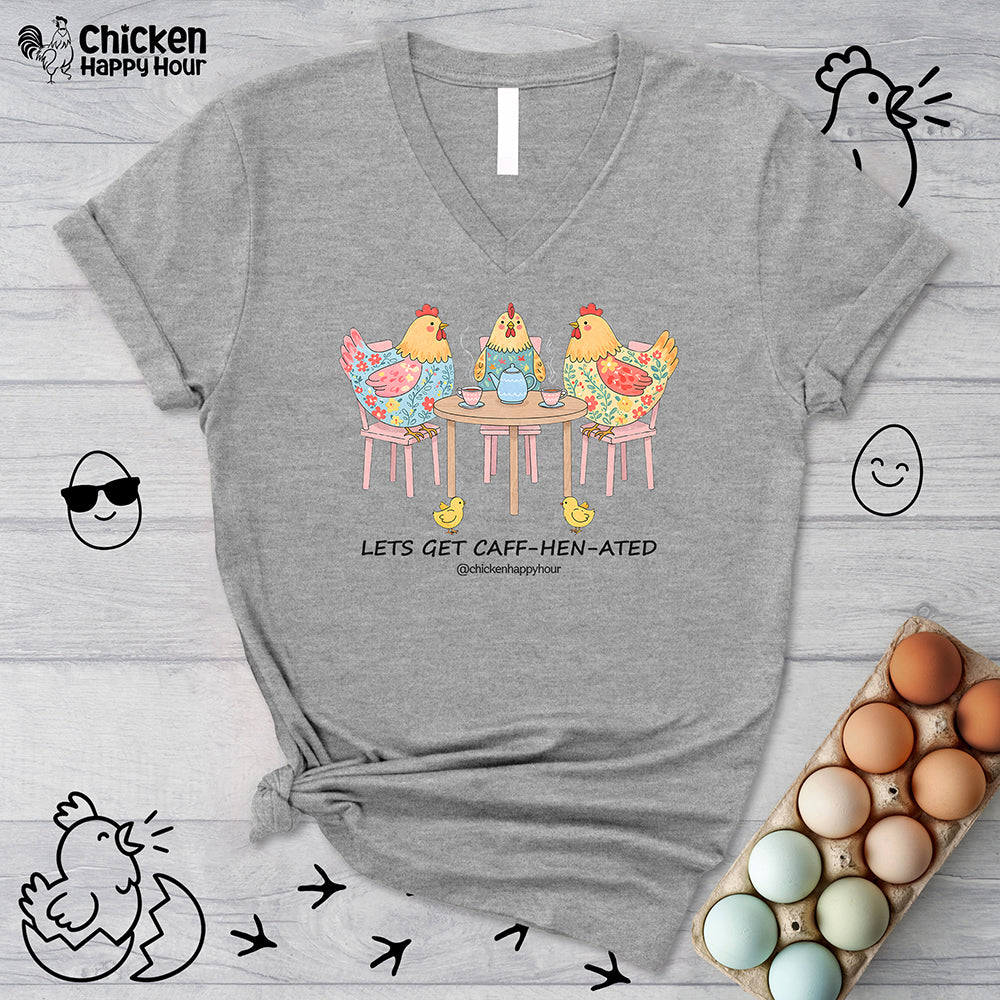 Lets Get Caff-Hen-Ated V-Neck Tee
