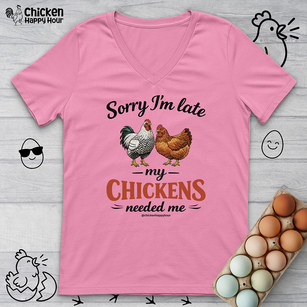Sorry I’m Late My Chickens Needed Me V-Neck Tee
