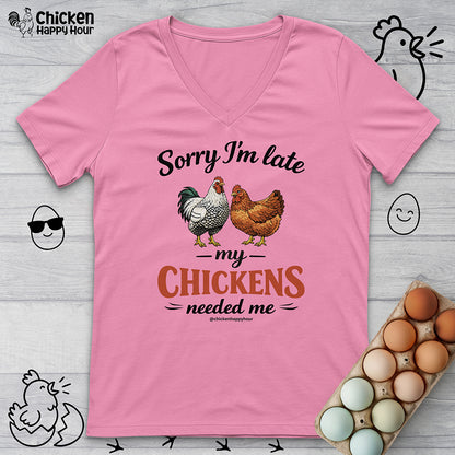 Sorry I’m Late My Chickens Needed Me V-Neck Tee