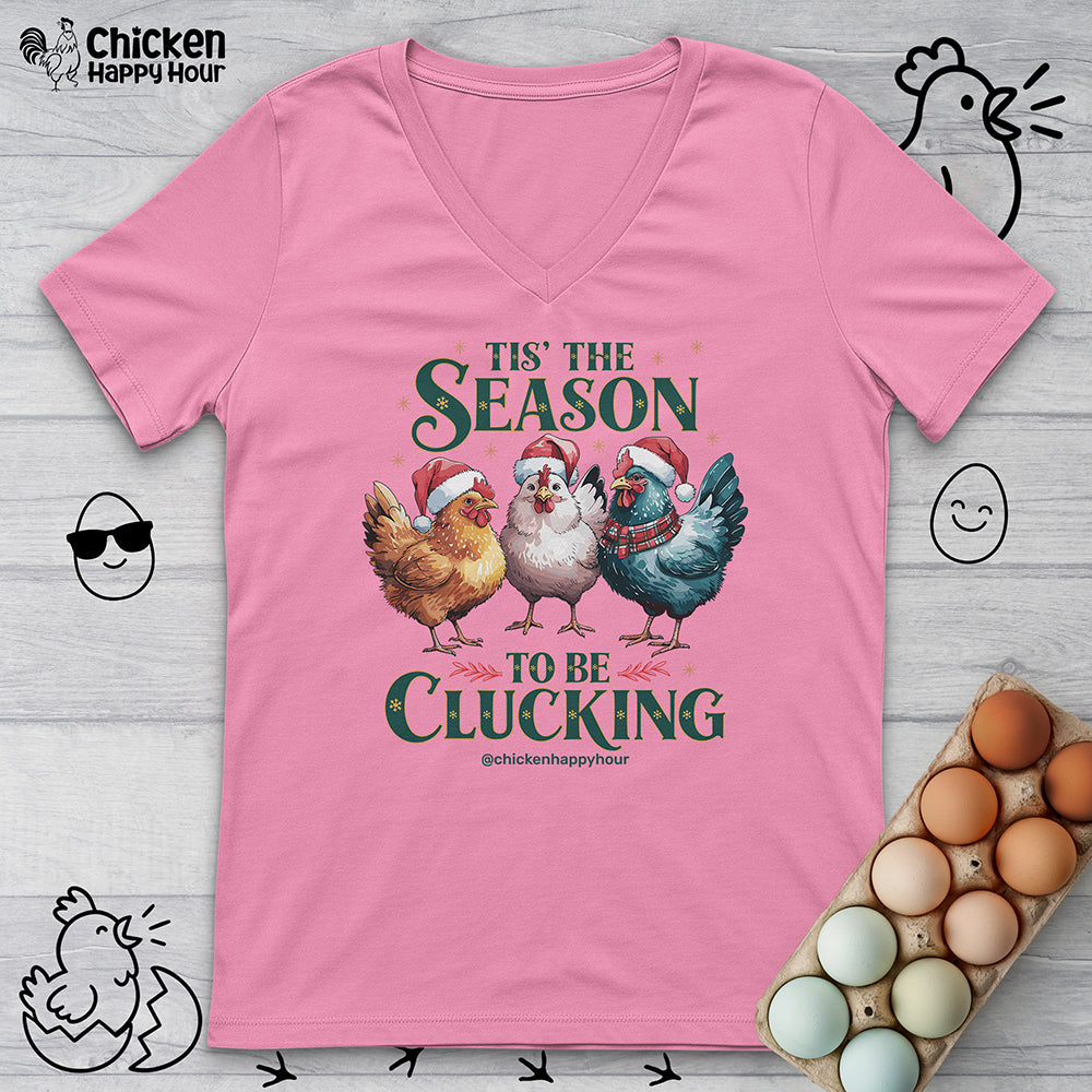 Tis The Season To Be Clucking V-Neck Tee