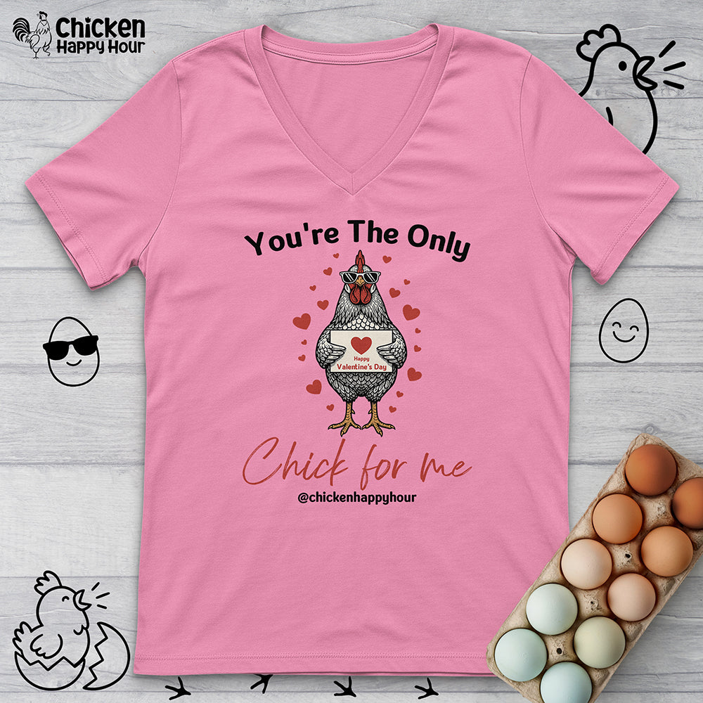 You're the Only Chick for Me V-Neck Tee