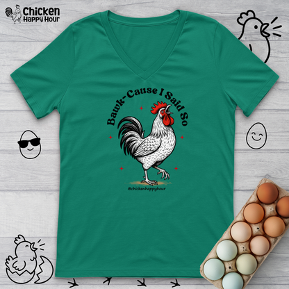 BAWK-CAUSE I Said So V-Neck Tee