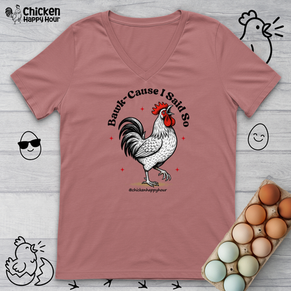 BAWK-CAUSE I Said So V-Neck Tee
