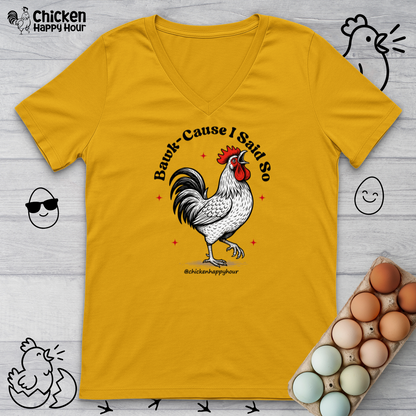 BAWK-CAUSE I Said So V-Neck Tee