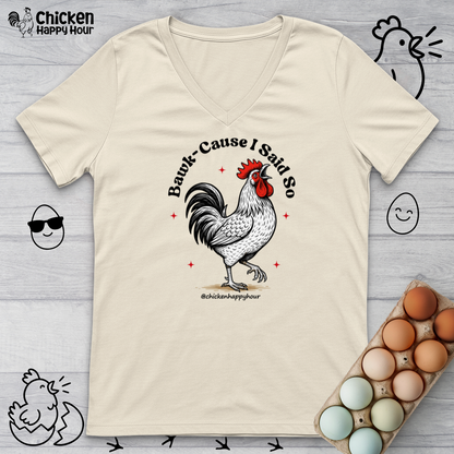 BAWK-CAUSE I Said So V-Neck Tee