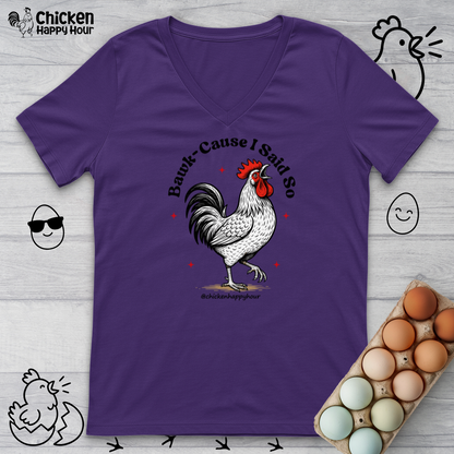 BAWK-CAUSE I Said So V-Neck Tee