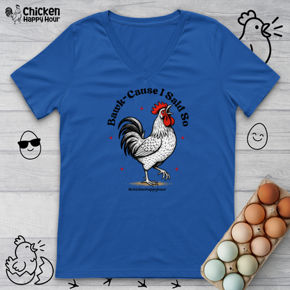 BAWK-CAUSE I Said So V-Neck Tee