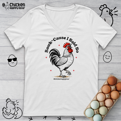 BAWK-CAUSE I Said So V-Neck Tee