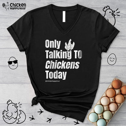 Only Talking To Chickens Today V-Neck Tee