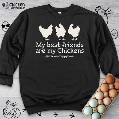 My Best Friends Are My Chickens Sweatshirt