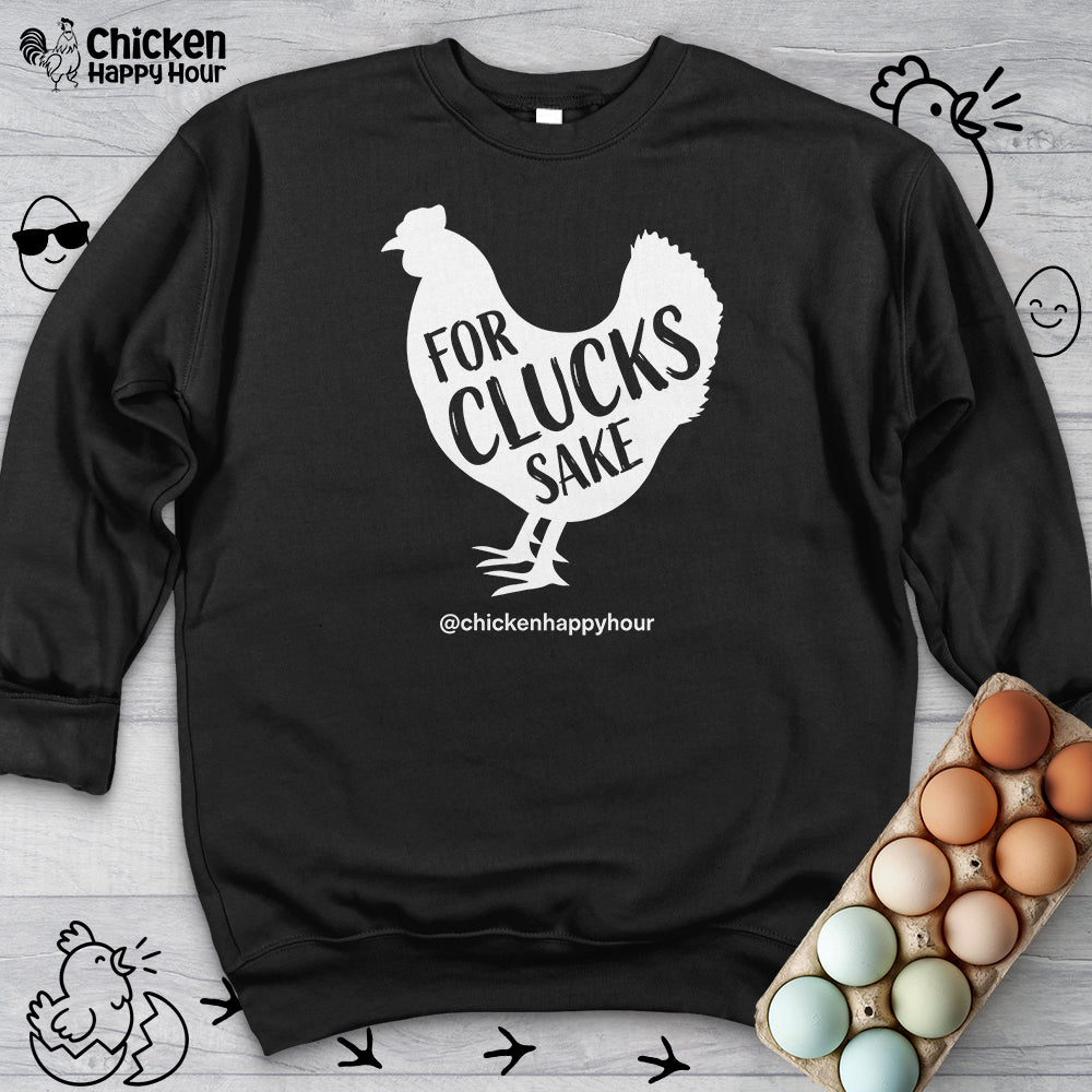 For Clucks Sake Sweatshirt