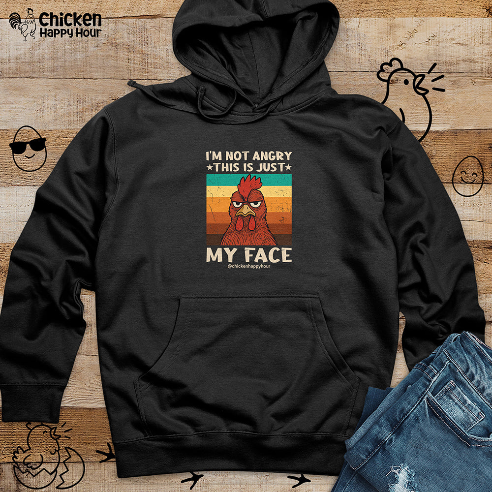 I Am Not Angry This Is Just My Face Hooded Sweatshirt