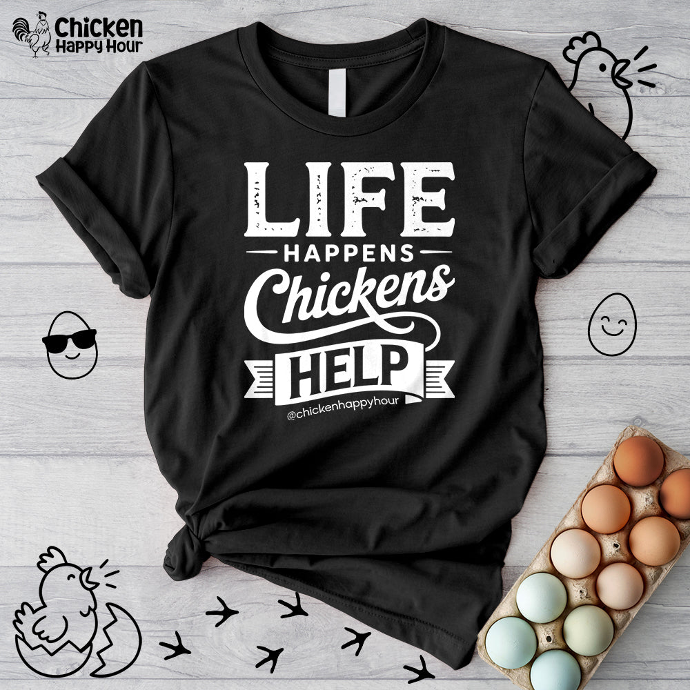 Life Happens Chickens Help Unisex Tee