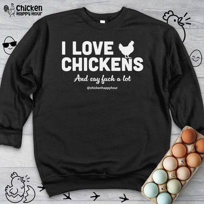 I Love Chickens Sweatshirt