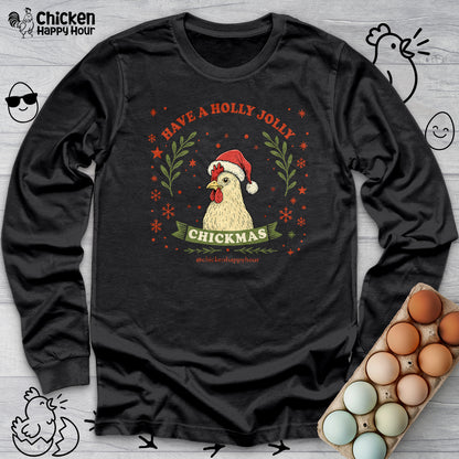 Have a Holly Chickmas Long Sleeve