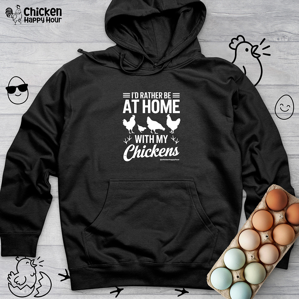 I'd Rather Be at Home With My Chickens Hooded Sweatshirt