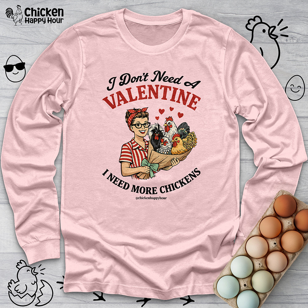 I Don't Need A Valentine Long Sleeve