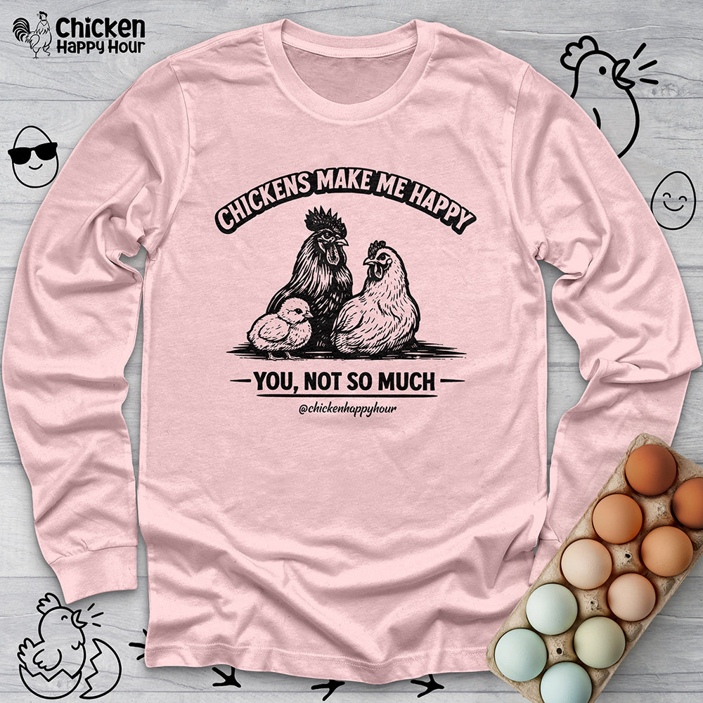 Chickens Make Me Happy Long Sleeve