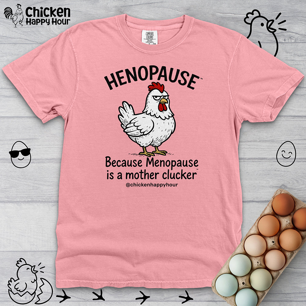 Henopause™ Because  Unisex Comfort Colors Tee