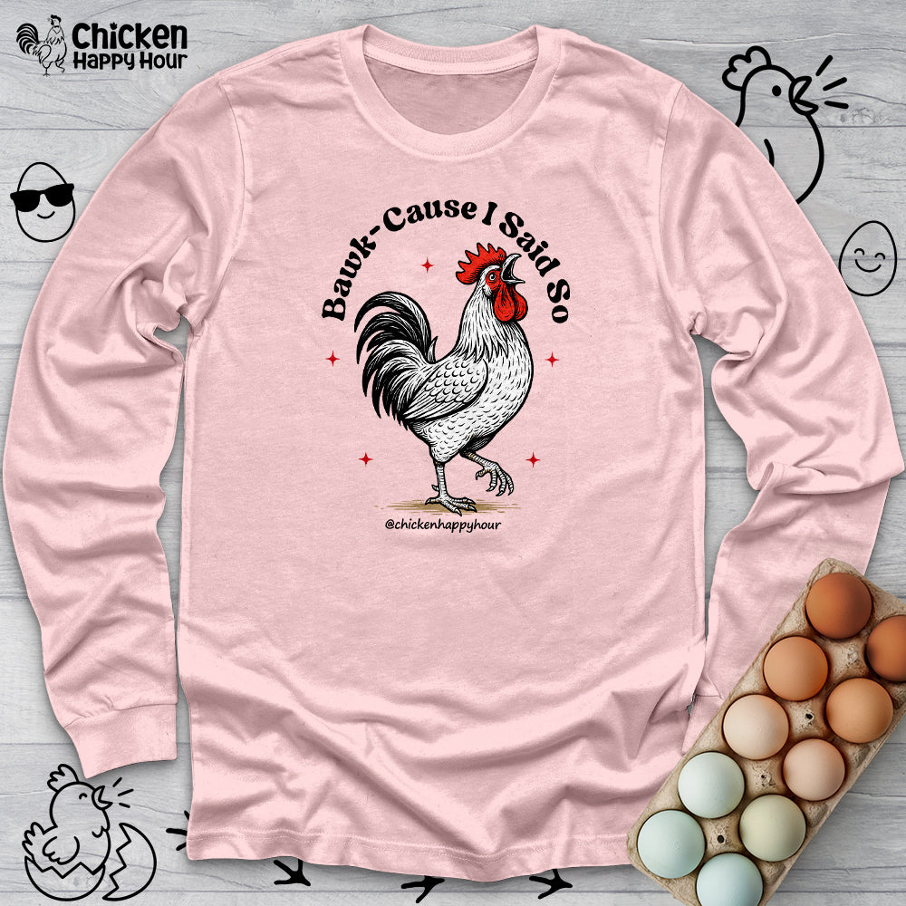 BAWK-CAUSE I Said So Long Sleeve